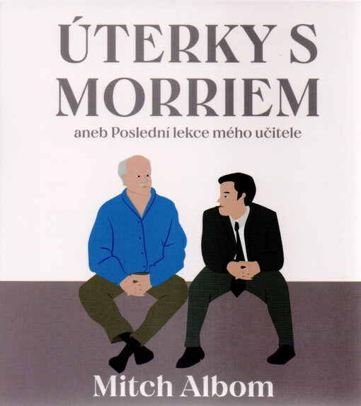 Úterky s Morriem, aneb, Poslední lekce mého učitele