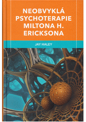 Neobvyklá psychoterapie Miltona H. Ericksona  (odkaz v elektronickém katalogu)