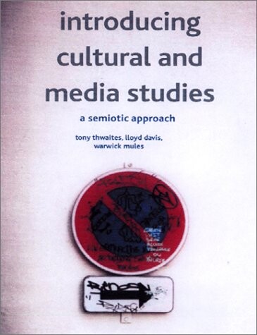 Introducing cultural and media studies : a semiotic approach
