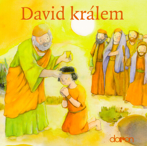 David králem : příběh ze Starého zákona