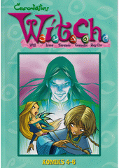 Čarodějky W.I.T.C.H. : Will, Irma, Taranee, Cornelia, Hay Lin : komiks 4-6  (odkaz v elektronickém katalogu)