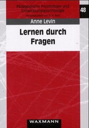 Lernen durch Fragen : Wirkung von strukturierenden Hilfen auf das Generieren von Studierendenfragen als begleitende Lernstrategie