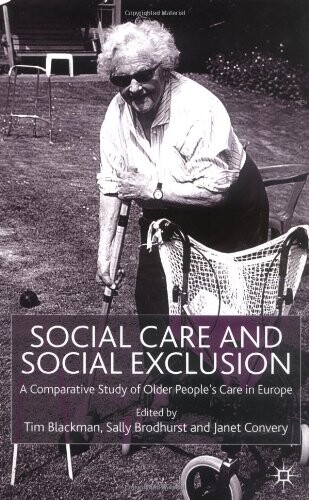 Social Care and Social Exclusion: A Comparative Study of Older People's Care in Europe