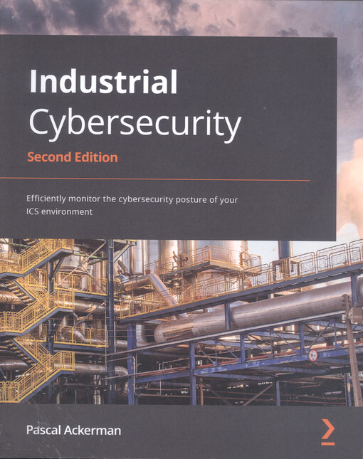Industrial cybersecurity : efficiently monitor the cybersecurity posture of your ICS environment