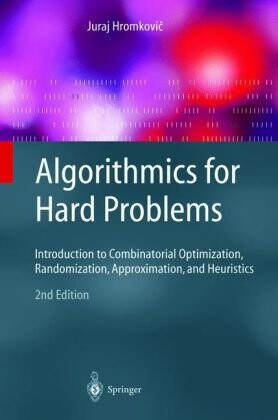 Algorithmics for hard problems : introduction to combinatorial optimization, randomization, approximation, and heuristics