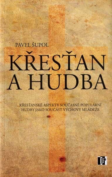 Křesťan a hudba :křesťanské aspekty současné populární hudby jako součást výchovy mládeže