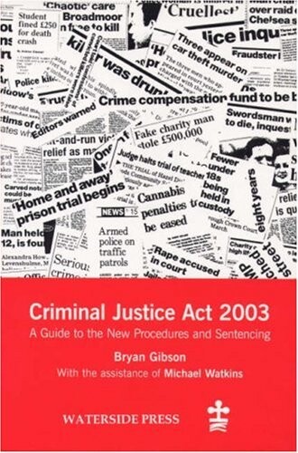 Criminal justice act 2003 : a guide to the new procedures and sentencing