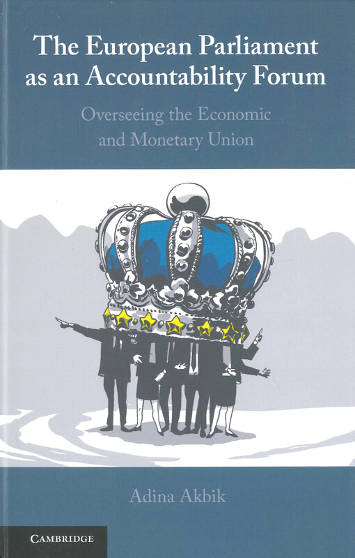 The European parliament as an accountability forum : overseeing the Economic and Monetary Union