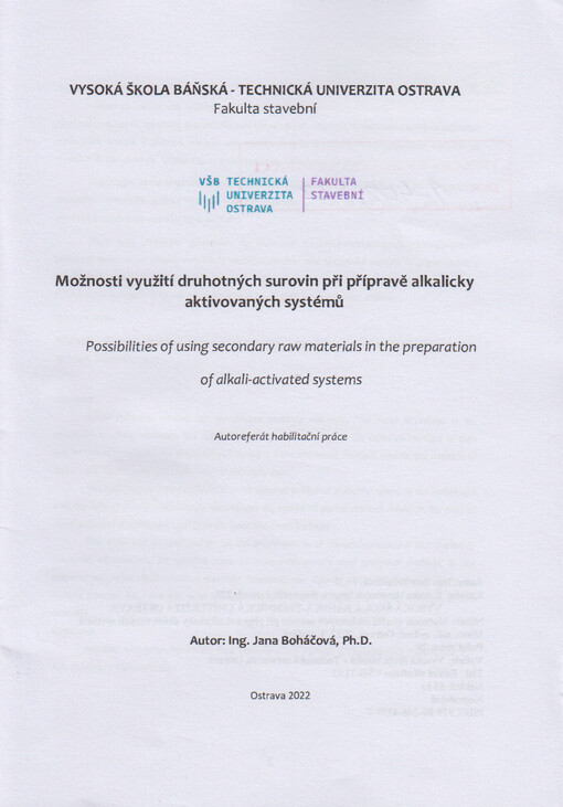 Možnosti využití druhotných surovin při přípravě alkalicky aktivovaných systémů = Possibilities of using secondary raw materials in the preparation of alkali-activated systems : autoreferát habilitační práce