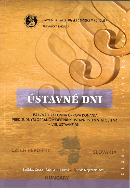 Ústavné dni : ústavná a zákonná úprava konania pred súdnym orgánom ochrany ústavnosti v štátoch V4 - VIII. ústavné dni