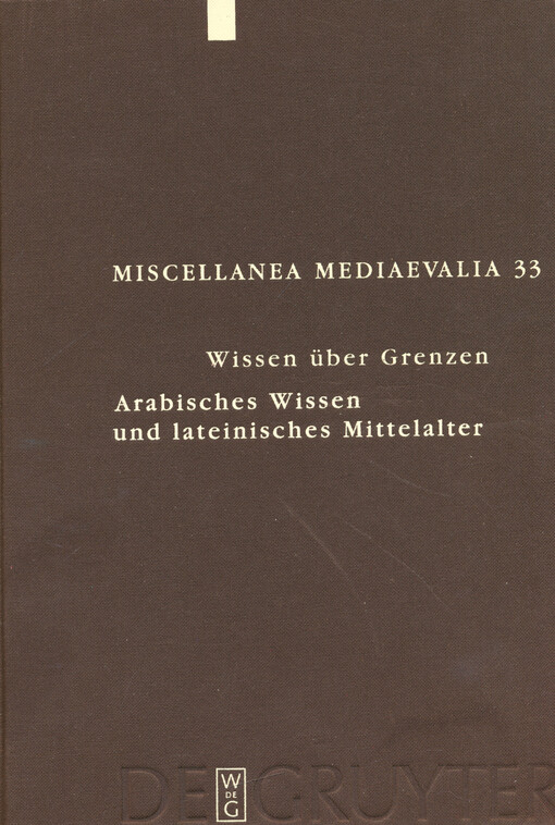 Wissen über Grenzen : arabisches Wissen und lateinisches Mittelalter
