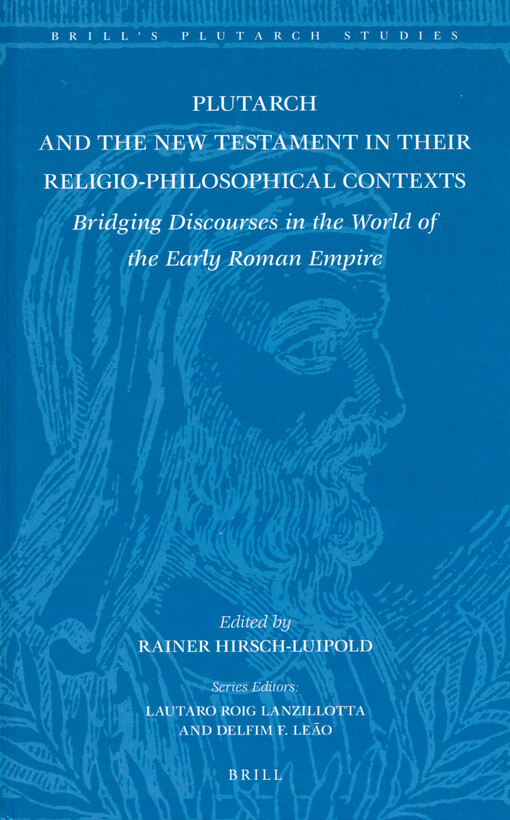 Plutarch and the New Testament in their religio-philosophical contexts : bridging discourses in the world of the early Roman empire