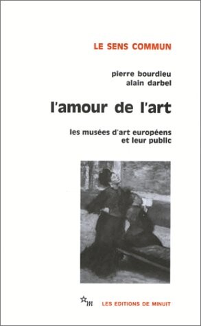 L'Amour de l'art : Les musées d'art européens et leur public