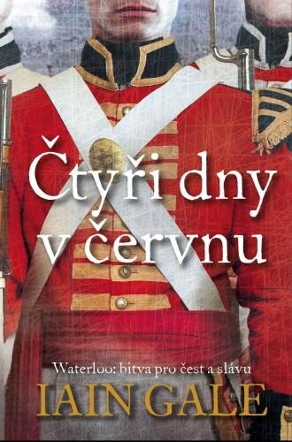 Čtyři dny v červnu :vítězství, porážka, červen 1815