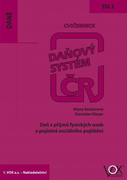 Daňový systém ČR :cvičebnice.2. díl,Daň z příjmů fyzických osob a pojistné sociálního pojištění