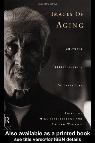 Images of aging : cultural representations of later life