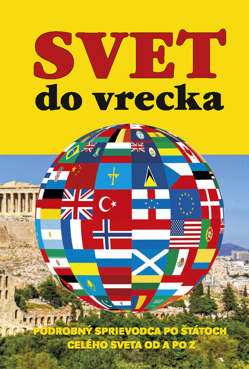 Svet do vrecka :podrobný sprievodca po štátoch celého sveta od A po Z