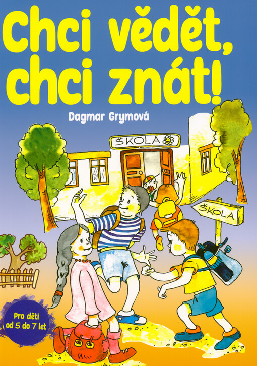 Chci vědět, chci znát! : pro děti od 5 do 7 let