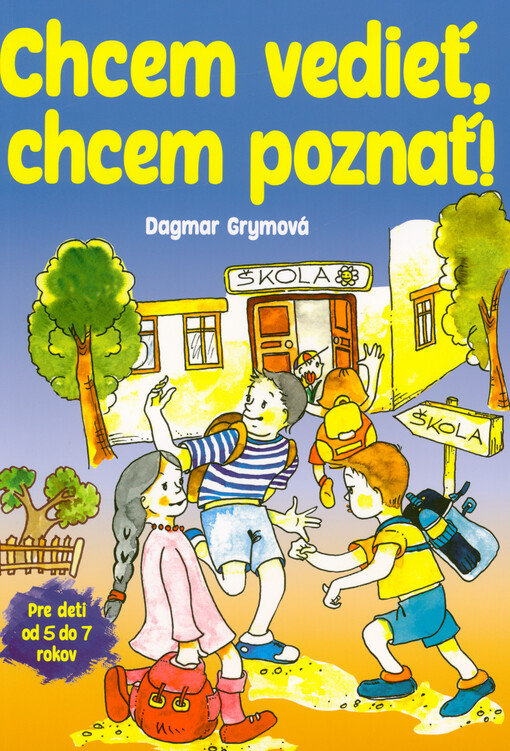Chcem vedieť, chcem poznať! : pre deti od 5 do 7 rokov