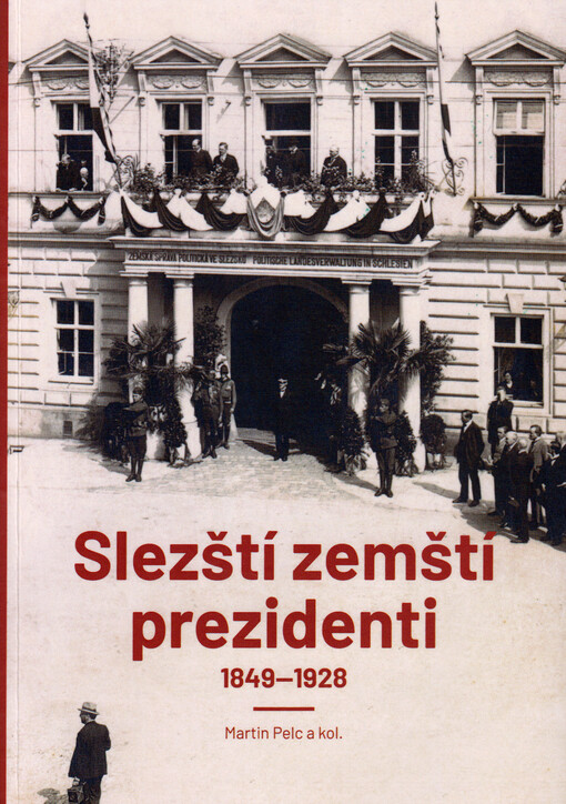 Slezští zemští prezidenti : 1849-1928