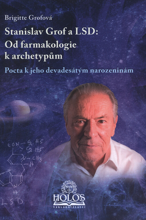 Stanislav Grof a LSD : od farmakologie k archetypům : pocta k jeho devadesátým narozeninám