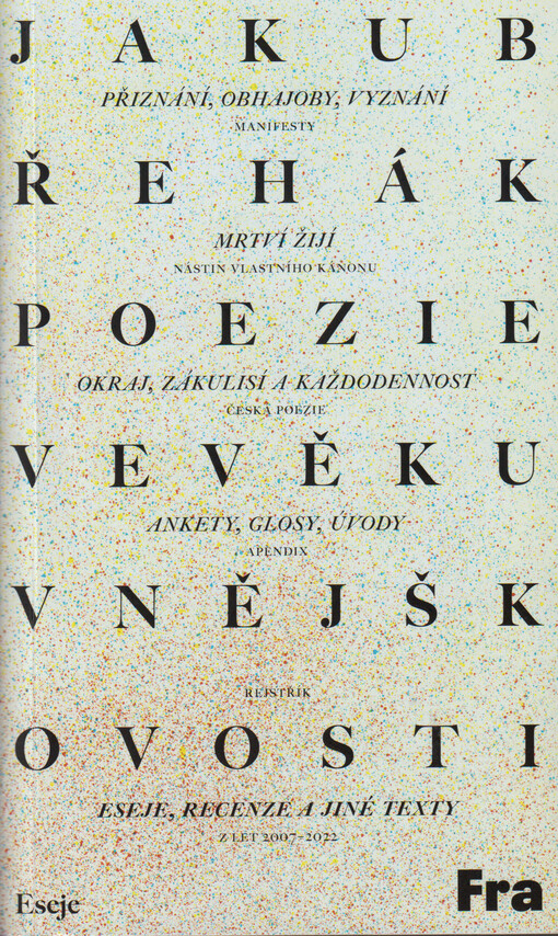 Poezie ve věku vnějškovosti : eseje, recenze a jiné texty z let 2007-2022