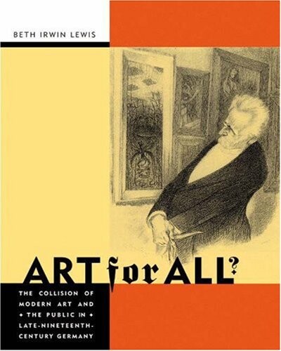 Art for all? : the collision of modern art and the public in late-nineteenth-century Germany
