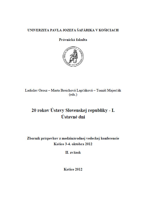 20 rokov Ústavy Slovenskej republiky - I. Ústavné dni : zborník príspevkov z medzinárodnej vedeckej konferencie Košice 3.-4. octóbra 2012. 2. zväzok