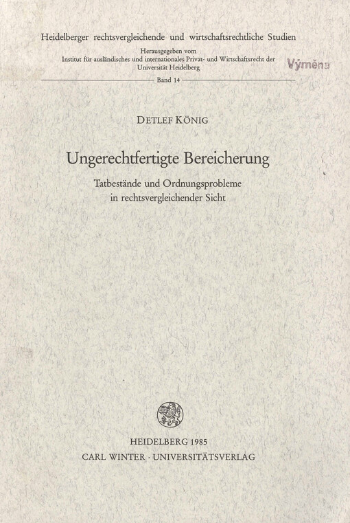Ungerechtfertigte Bereicherung : Tatbestände und Ordnungsprobleme in rechtsvergleichender Sicht