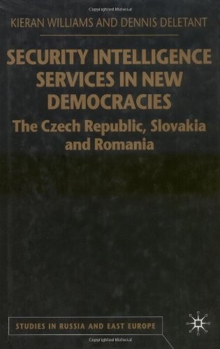 Security intelligence service in new democracies : the Czech republic, Slovakia and Romania