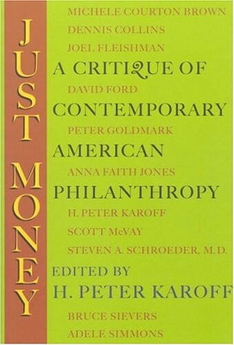 Just money : a critique of contemporary American philanthropy