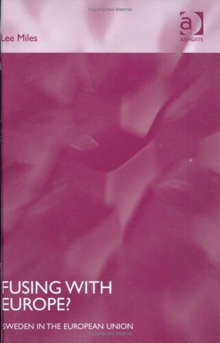 Fusing With Europe?: Sweden In The European Union