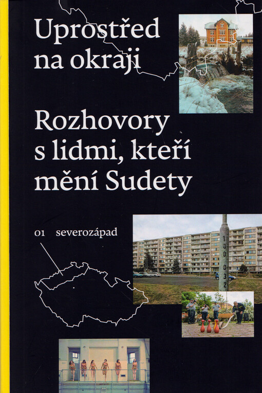 Uprostřed na okraji: rozhovory s lidmi, kteří mění Sudety