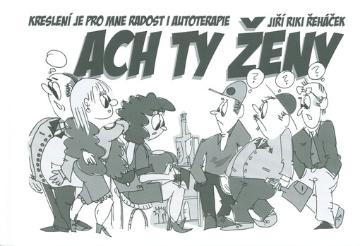 Ach ty ženy : kreslení je pro mne radost i autoterapie