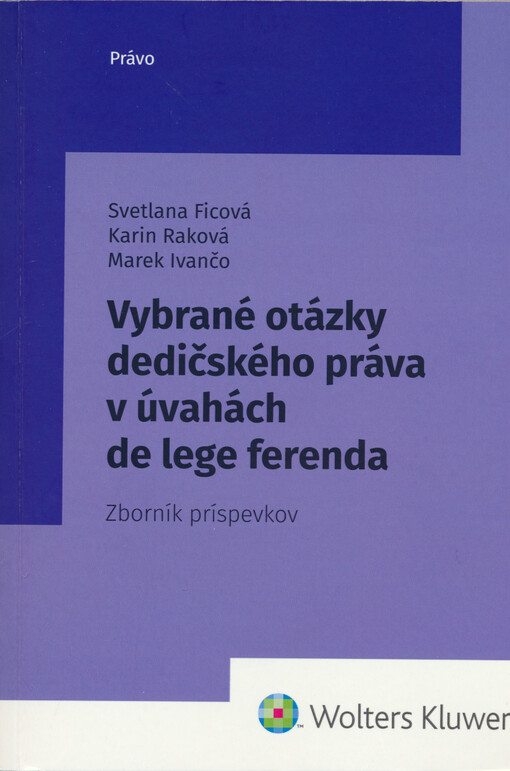 Vybrané otázky dedičského práva v úvahách de lege ferenda : zborník príspevkov