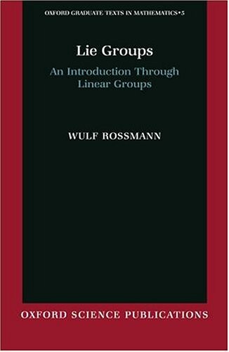 Lie Groups: An Introduction through Linear Groups (Oxford Graduate Texts in Mathematics)