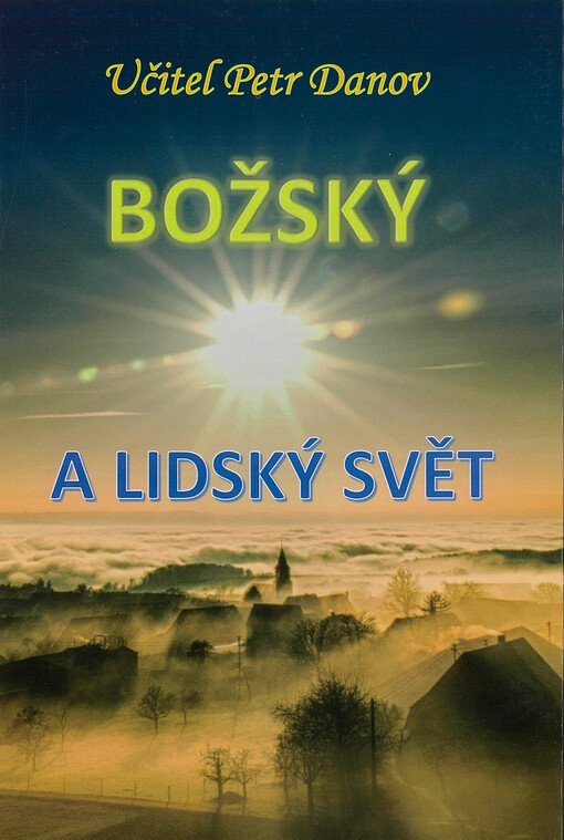 Božský a lidský svět: rilské besedy učitele Petra Danova konané v roce 1940 na hoře Musala, u Sedmi rilských jezer a v Sofii
