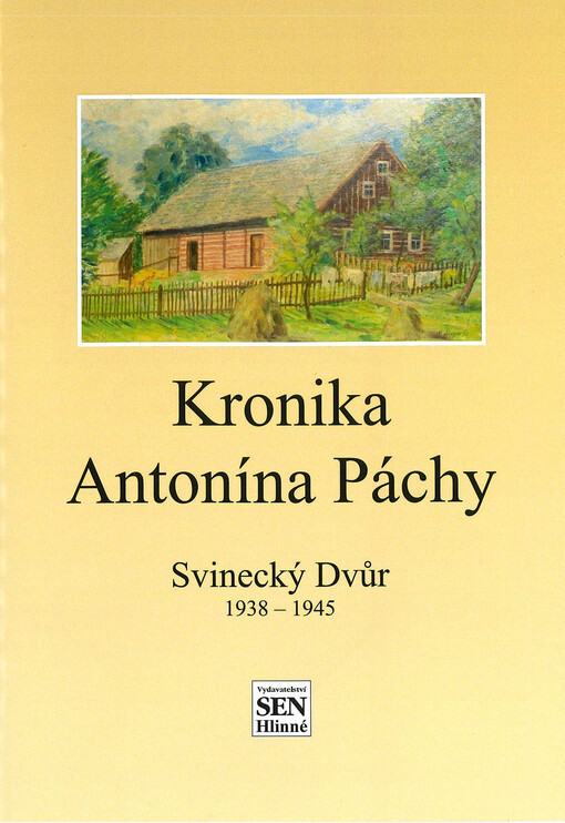 Kronika Antonína Páchy : Svinecký Dvůr 1938-1945