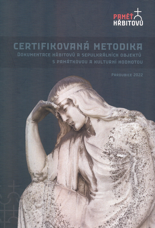 Dokumentace hřbitovů a sepulkrálních objektů s památkovou a kulturní hodnotou : certifikovaná metodika