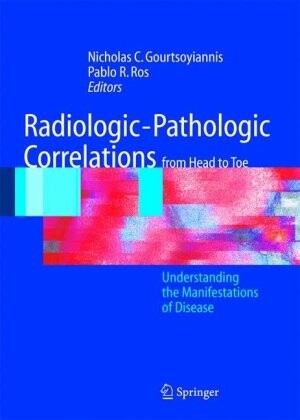 Radiologic-pathologic correlations from head to toe : understanding the manifestations of disease