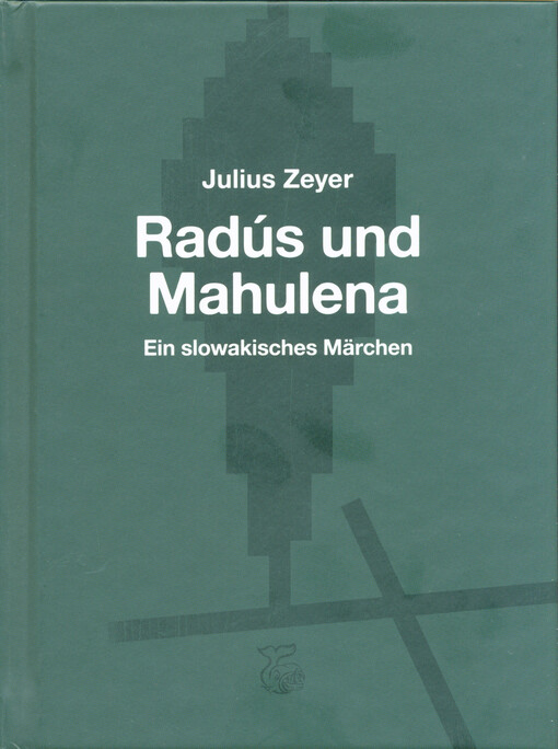 Radús und Mahulena : ein slowakisches Märchen in vier Akten