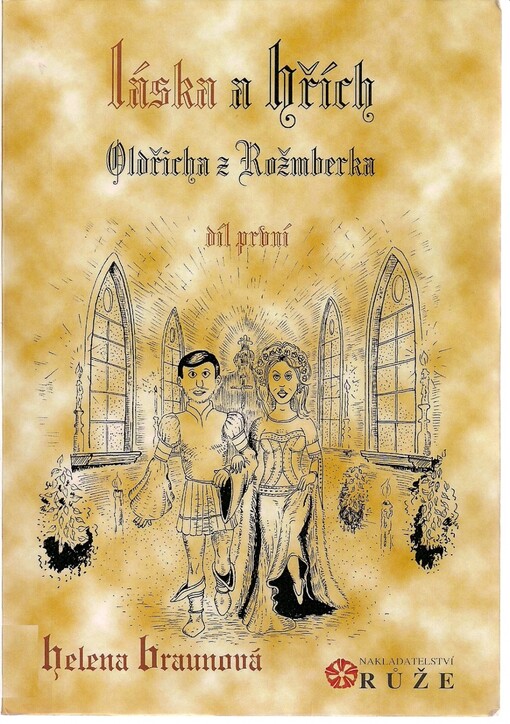 Láska a hřích Oldřicha z Rožmberka :díl historického románu, 1. díl