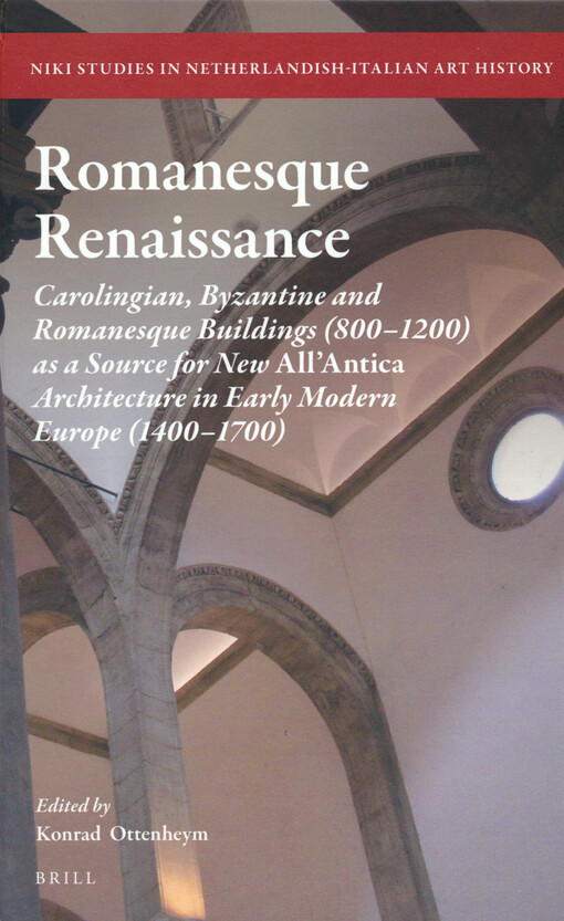 Romanesque renaissance : Carolingian, Byzantine and Romanesque buildings (800-1200) as a source for New All'Antica architecture in early modern Europe (1400-1700)