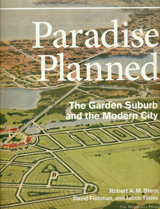 Paradise planned : the garden suburb and the modern city