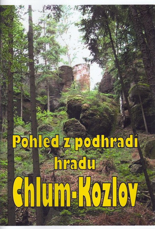 Pohled z podhradí hradu Chlum-Kozlov : (víme toho o hradu dost?)
