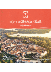 Echte historische Städte in Südböhmen  (odkaz v elektronickém katalogu)