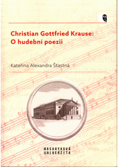 Christian Gottfried Krause: O hudební poezii  (odkaz v elektronickém katalogu)