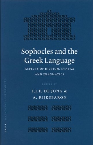 Sophocles and the Greek Language (Mnemosyne, Supplements, 269)