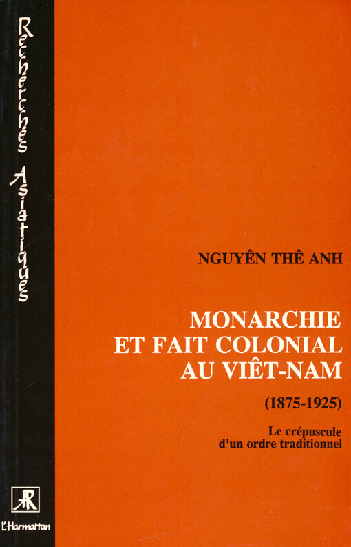 Monarchie et fait colonial au Việt-Nam (1875-1925) : le crépuscule d'un ordre traditionnel