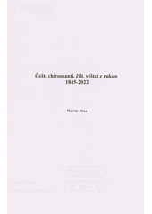 Čeští chiromanti, čili, Věštci z rukou 1845-2022  (odkaz v elektronickém katalogu)